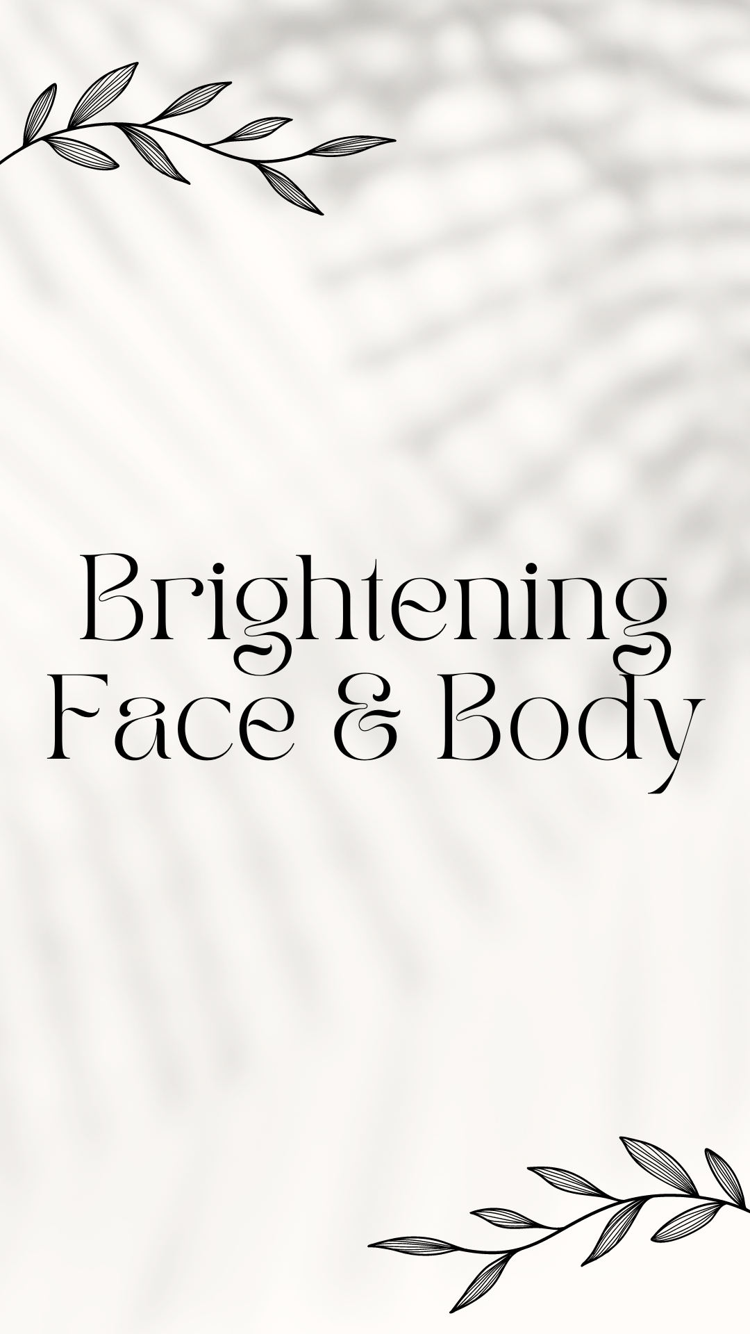 Brightening Face and Body